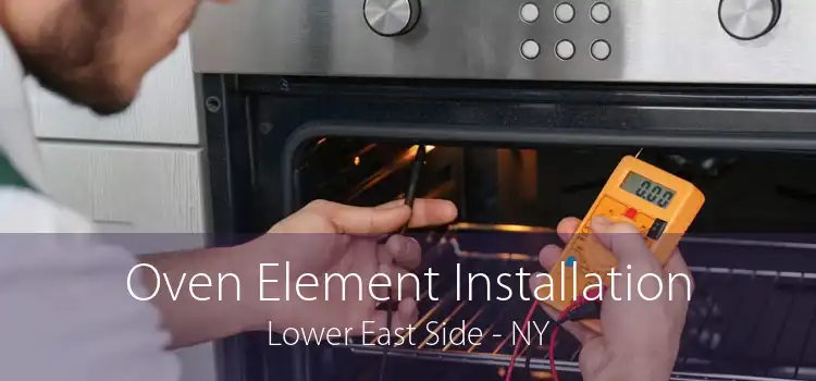 Oven Element Installation Lower East Side - NY