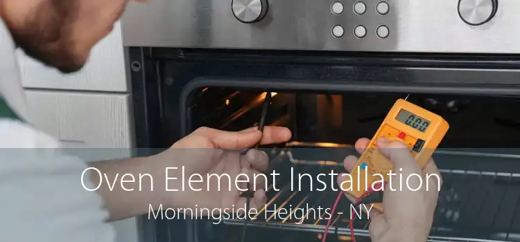 Oven Element Installation Morningside Heights - NY