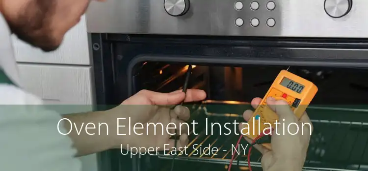 Oven Element Installation Upper East Side - NY