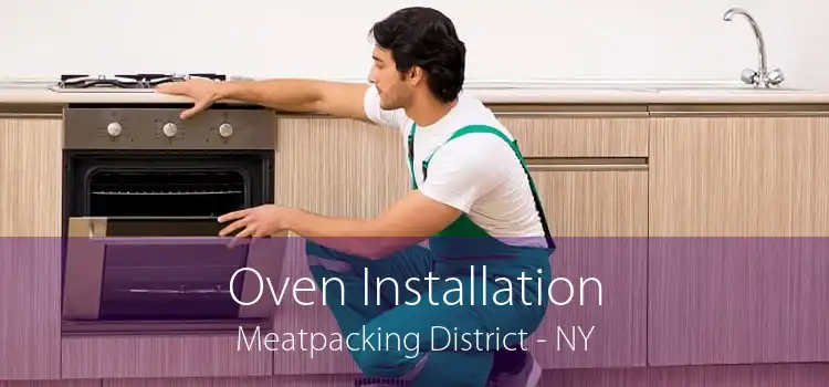 Oven Installation Meatpacking District - NY