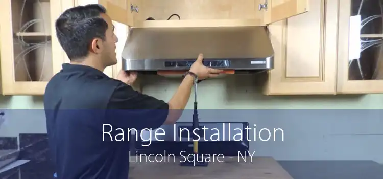 Range Installation Lincoln Square - NY