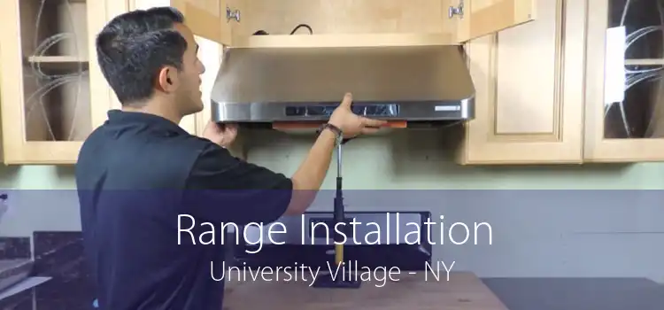 Range Installation University Village - NY