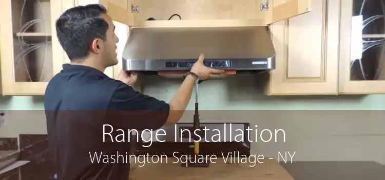 Range Installation Washington Square Village - NY