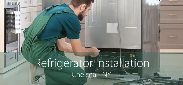 Refrigerator Installation Chelsea - NY