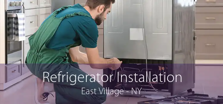 Refrigerator Installation East Village - NY