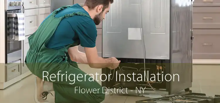 Refrigerator Installation Flower District - NY