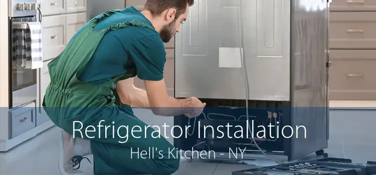 Refrigerator Installation Hell's Kitchen - NY