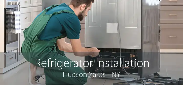 Refrigerator Installation Hudson Yards - NY