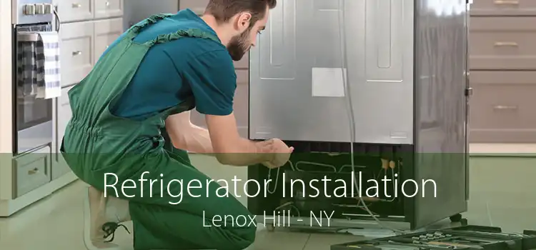 Refrigerator Installation Lenox Hill - NY