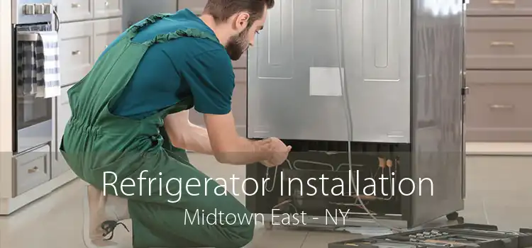 Refrigerator Installation Midtown East - NY