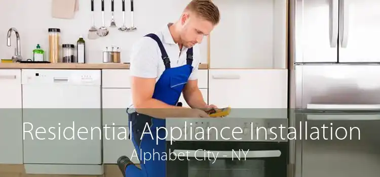 Residential Appliance Installation Alphabet City - NY