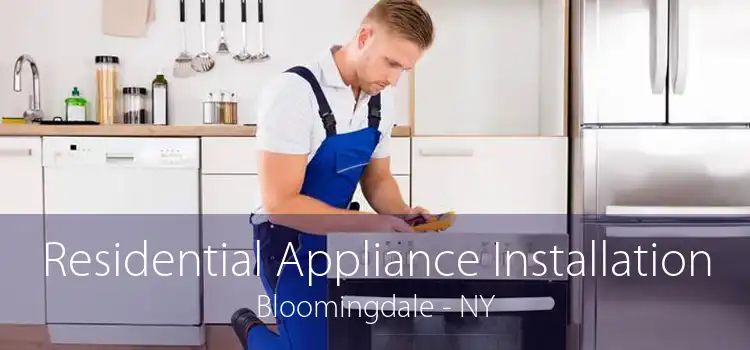 Residential Appliance Installation Bloomingdale - NY