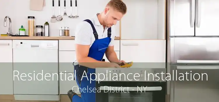 Residential Appliance Installation Chelsea District - NY