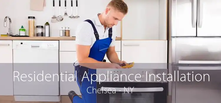 Residential Appliance Installation Chelsea - NY