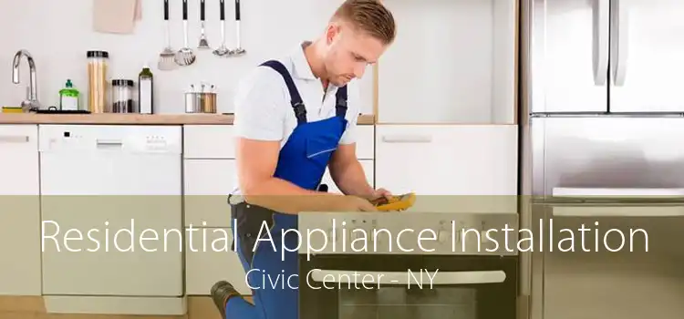 Residential Appliance Installation Civic Center - NY