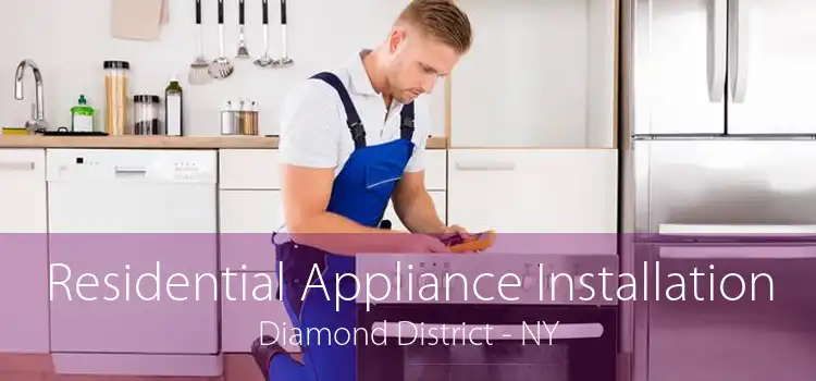 Residential Appliance Installation Diamond District - NY