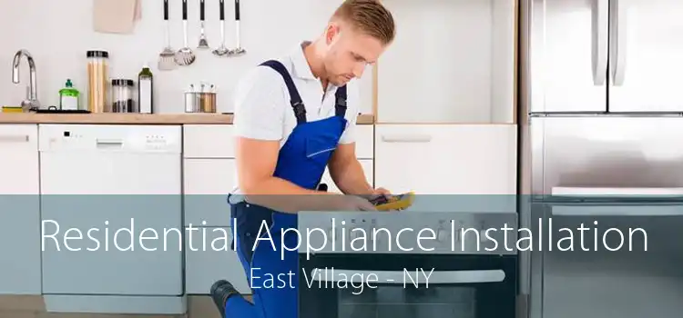 Residential Appliance Installation East Village - NY