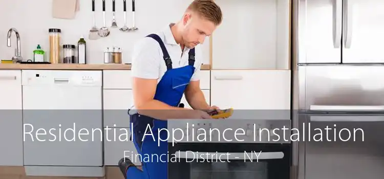 Residential Appliance Installation Financial District - NY