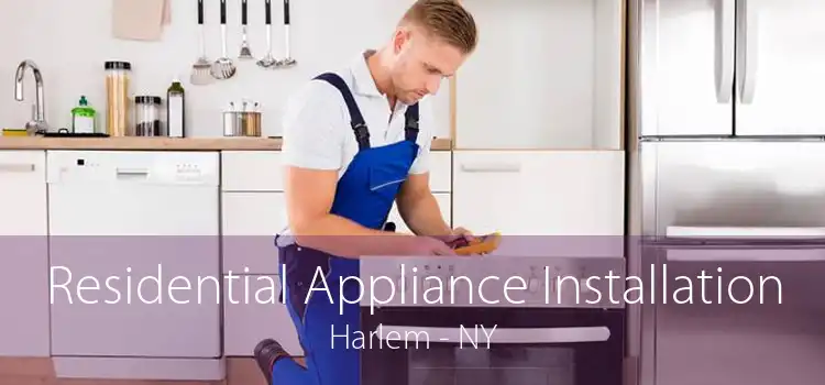 Residential Appliance Installation Harlem - NY