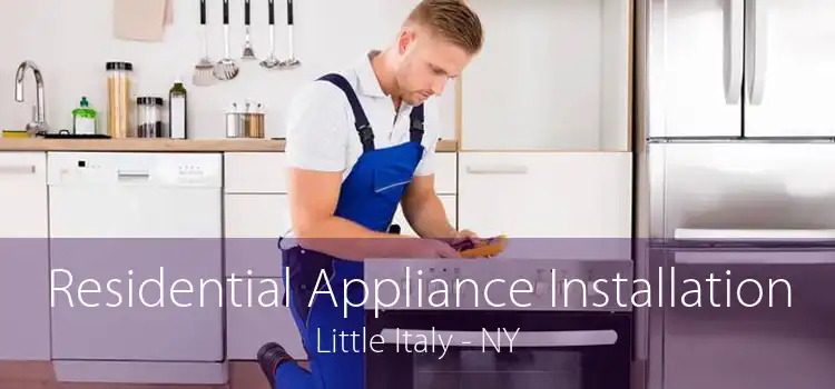 Residential Appliance Installation Little Italy - NY