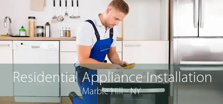 Residential Appliance Installation Marble Hill - NY