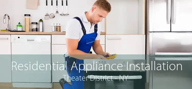 Residential Appliance Installation Theater District - NY