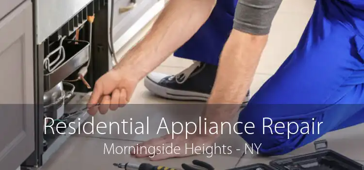 Residential Appliance Repair Morningside Heights - NY