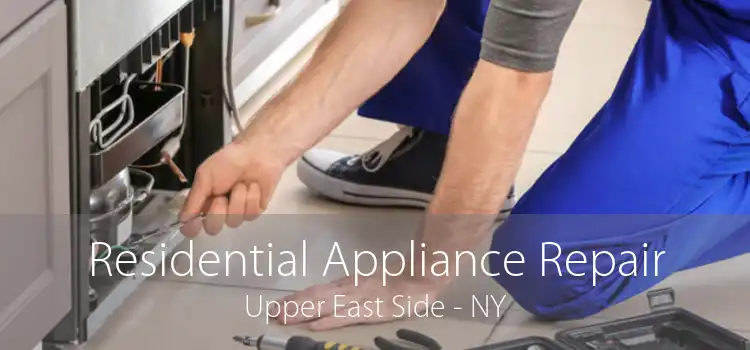 Residential Appliance Repair Upper East Side - NY