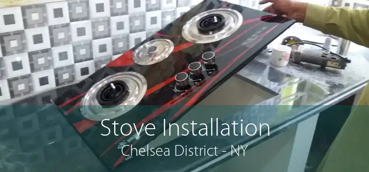 Stove Installation Chelsea District - NY