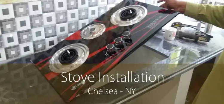 Stove Installation Chelsea - NY