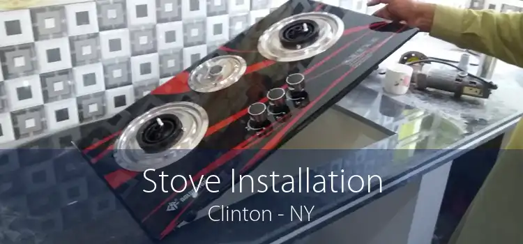 Stove Installation Clinton - NY