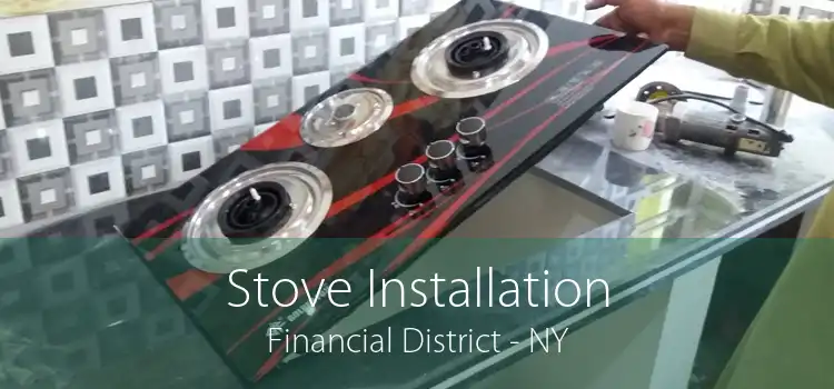 Stove Installation Financial District - NY