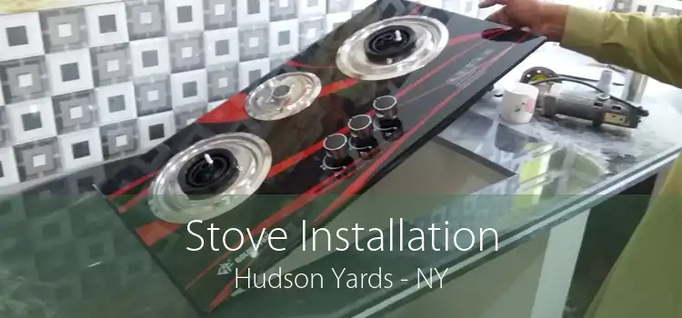 Stove Installation Hudson Yards - NY