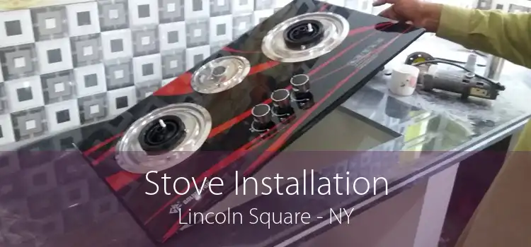 Stove Installation Lincoln Square - NY