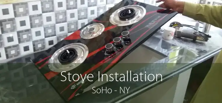 Stove Installation SoHo - NY