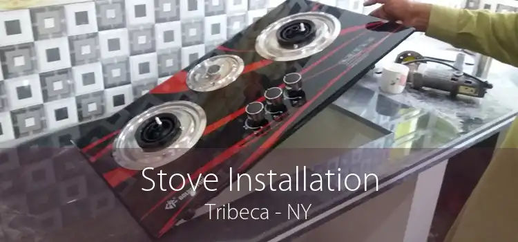 Stove Installation Tribeca - NY