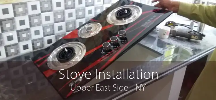 Stove Installation Upper East Side - NY