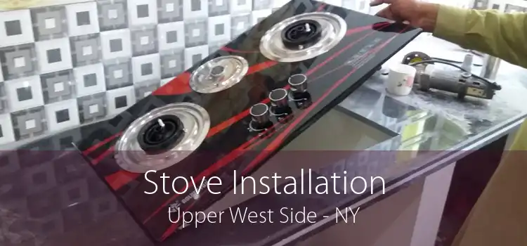 Stove Installation Upper West Side - NY