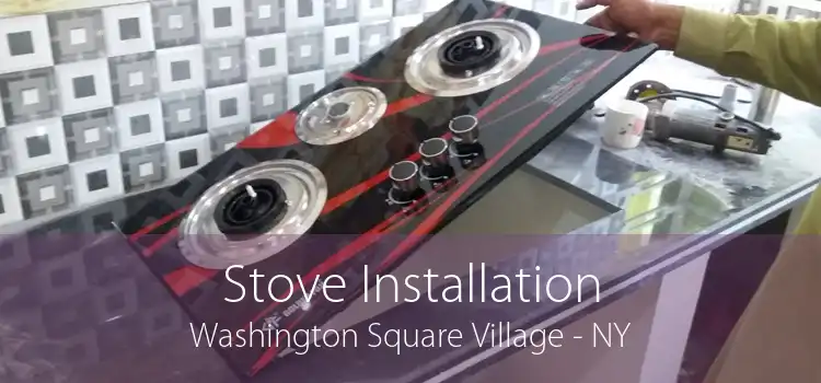 Stove Installation Washington Square Village - NY