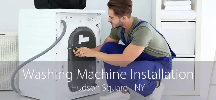 Washing Machine Installation Hudson Square - NY