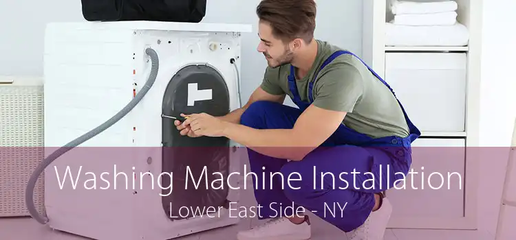 Washing Machine Installation Lower East Side - NY