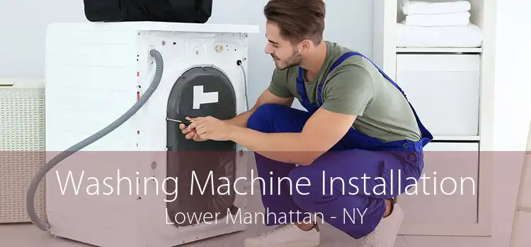 Washing Machine Installation Lower Manhattan - NY